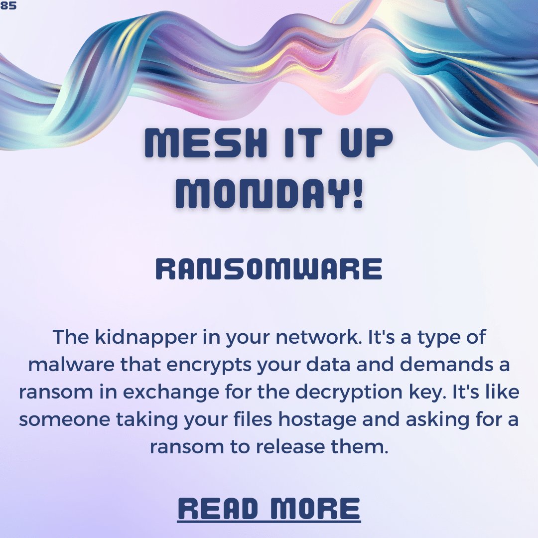 Mesh it Up Monday: Ransomware – The Real-Life Villain in the Cyber World